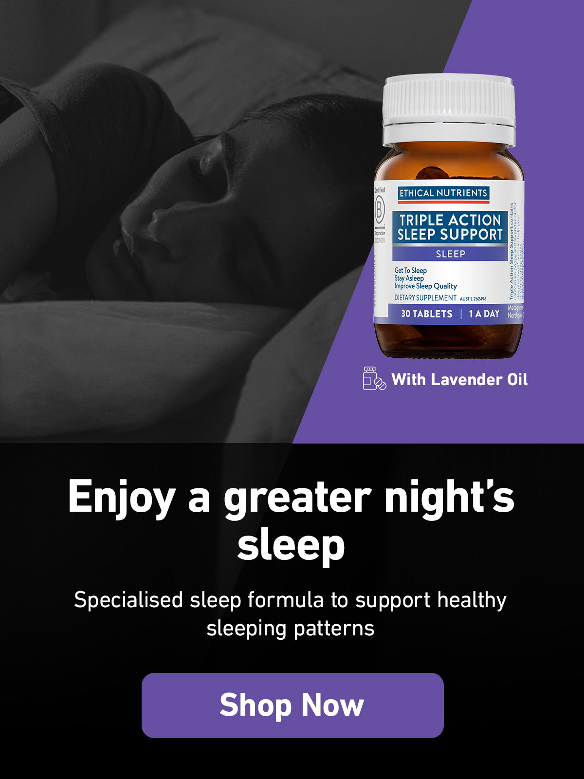 Enjoy a greater night's sleep | Triple Action Sleep Support | Shop Now