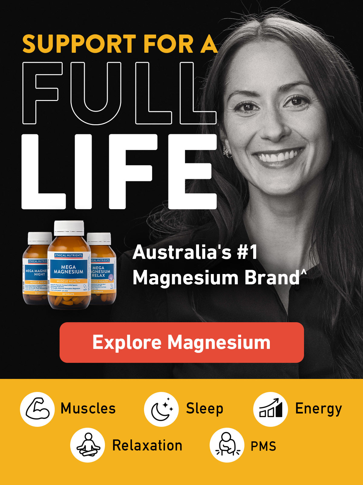 Explore Magnesium: Supports A Full Life | Choose Australia's #1 Magnesium Brand^ 